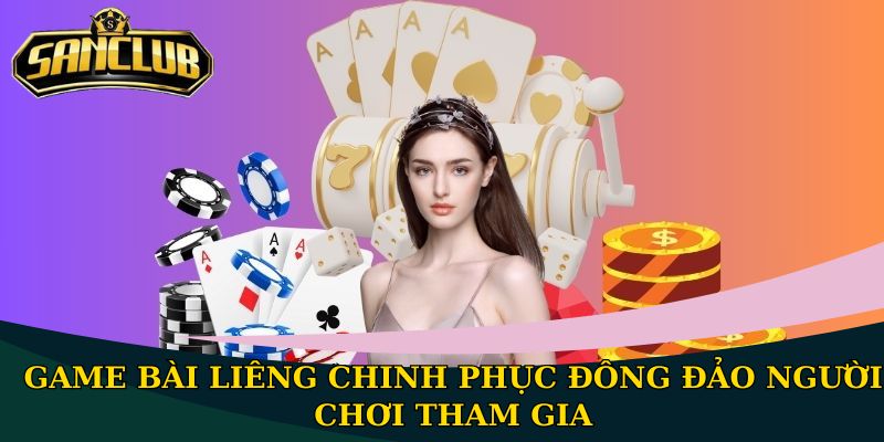 Liêng Sanclub - Top 1 game bài được yêu thích nhất năm 2025 2 Game bài Liêng chinh phục đông đảo người chơi tham gia